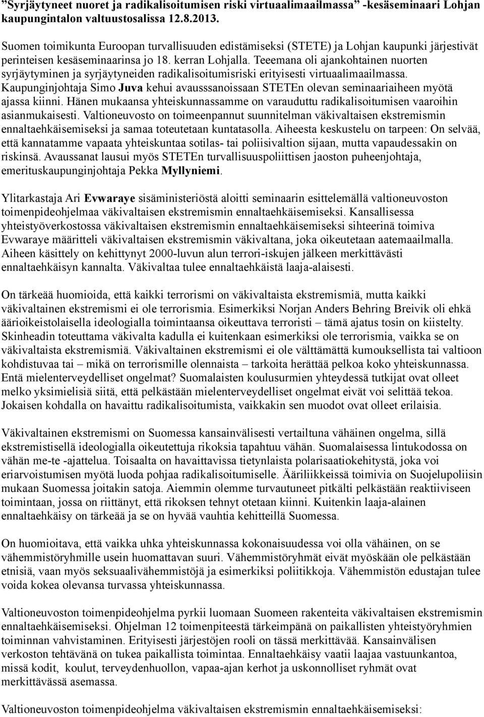 Teeemana oli ajankohtainen nuorten syrjäytyminen ja syrjäytyneiden radikalisoitumisriski erityisesti virtuaalimaailmassa.