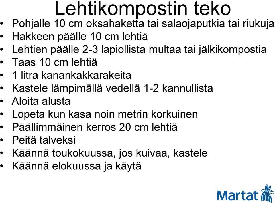 kanankakkarakeita Kastele lämpimällä vedellä 1-2 kannullista Aloita alusta Lopeta kun kasa noin metrin