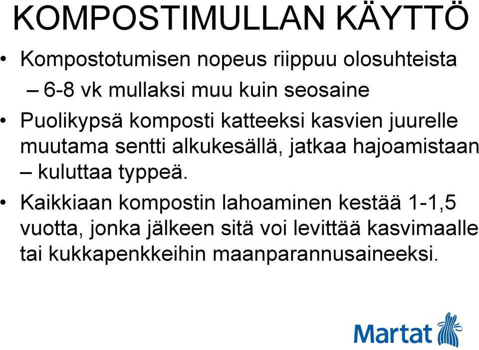 alkukesällä, jatkaa hajoamistaan kuluttaa typpeä.