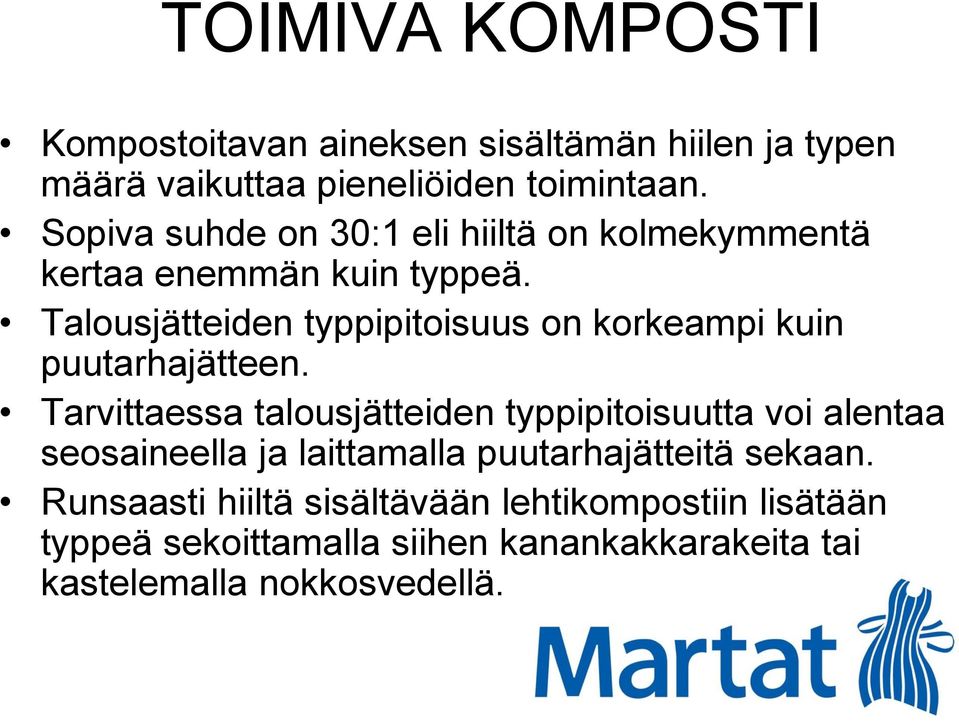 Talousjätteiden typpipitoisuus on korkeampi kuin puutarhajätteen.