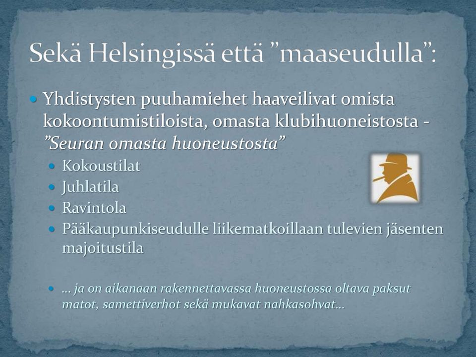 Pääkaupunkiseudulle liikematkoillaan tulevien jäsenten majoitustila ja on