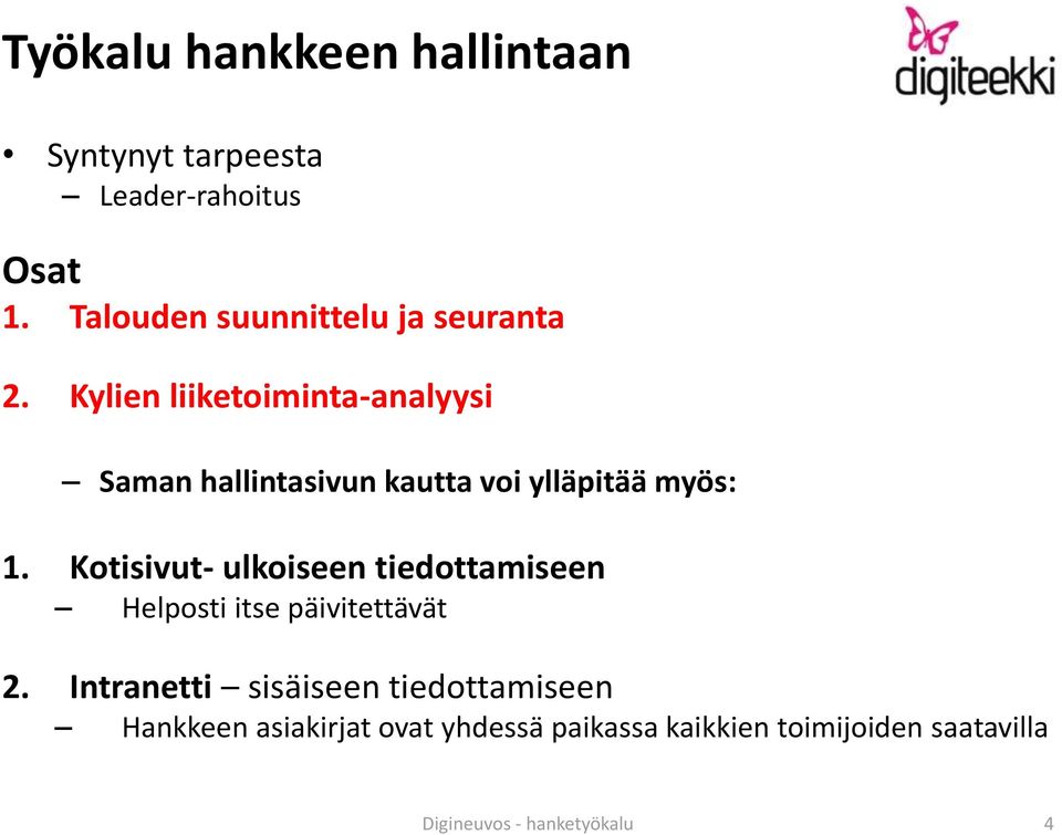 Kylien liiketoiminta-analyysi Saman hallintasivun kautta voi ylläpitää myös: 1.