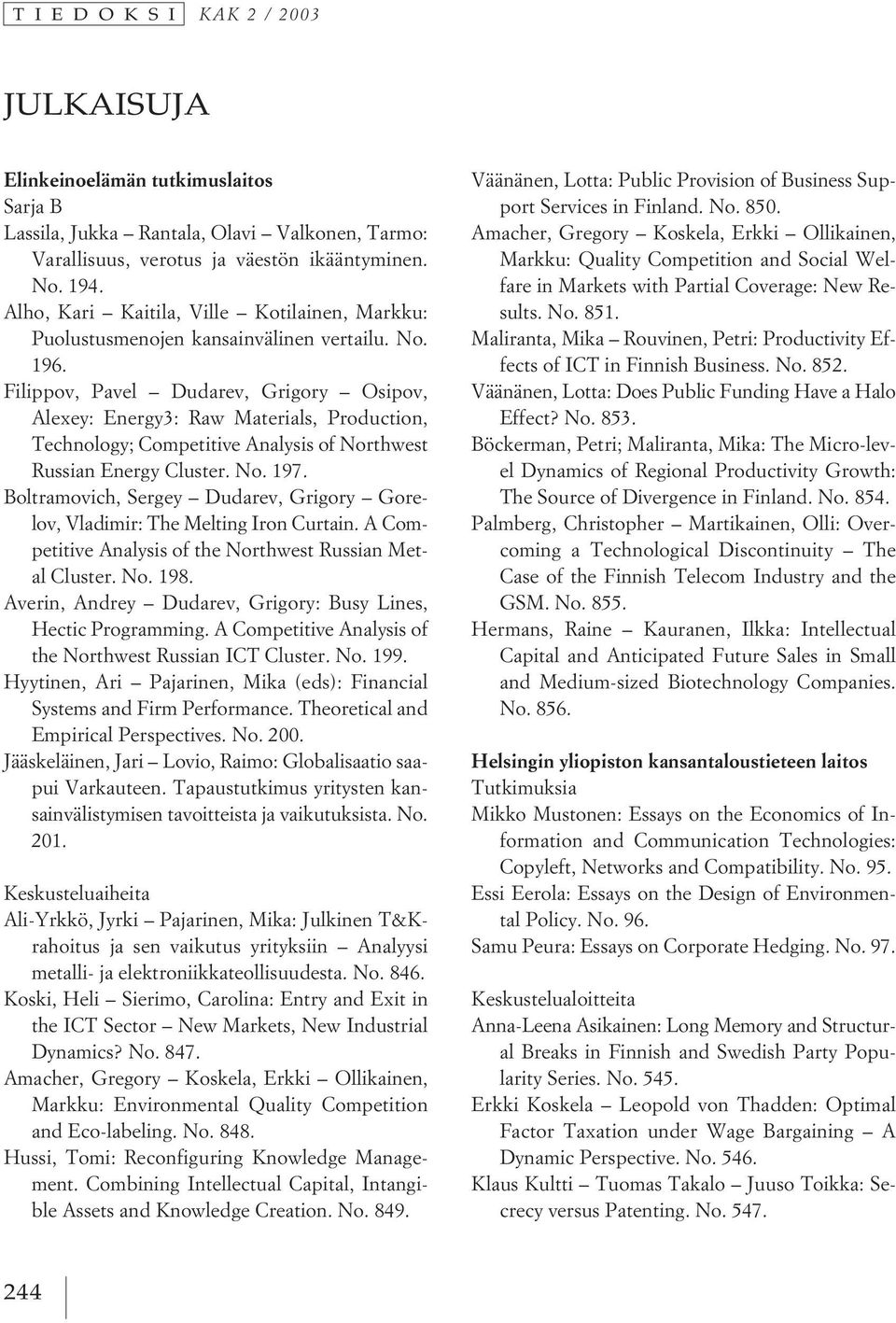 Filippov, Pavel Dudarev, Grigory Osipov, Alexey: Energy3: Raw Materials, Production, Technology; Competitive Analysis of Northwest Russian Energy Cluster. No. 197.