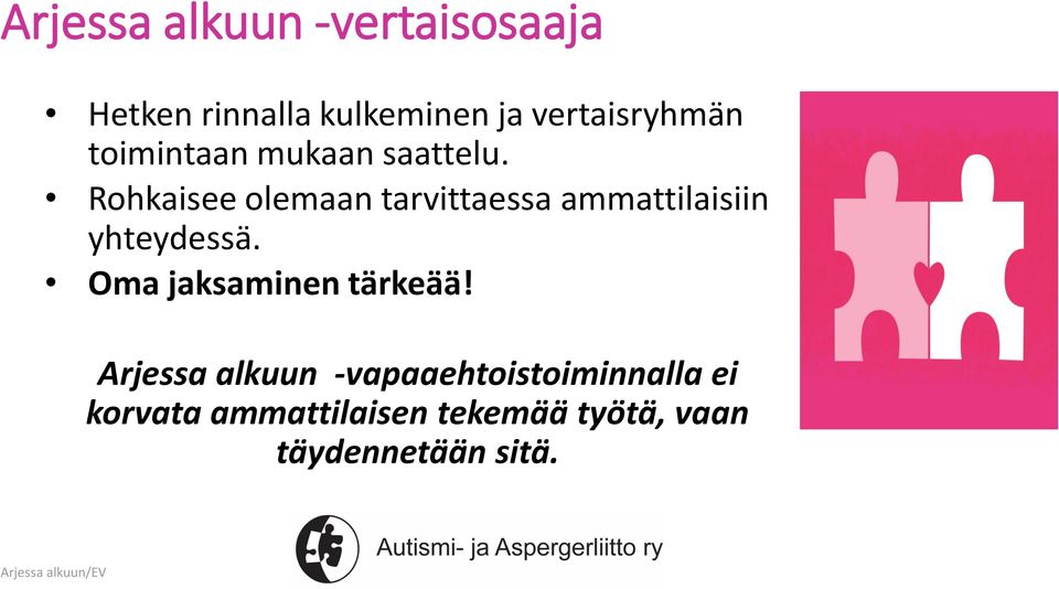 Rohkaisee olemaan tarvittaessa ammattilaisiin yhteydessä.