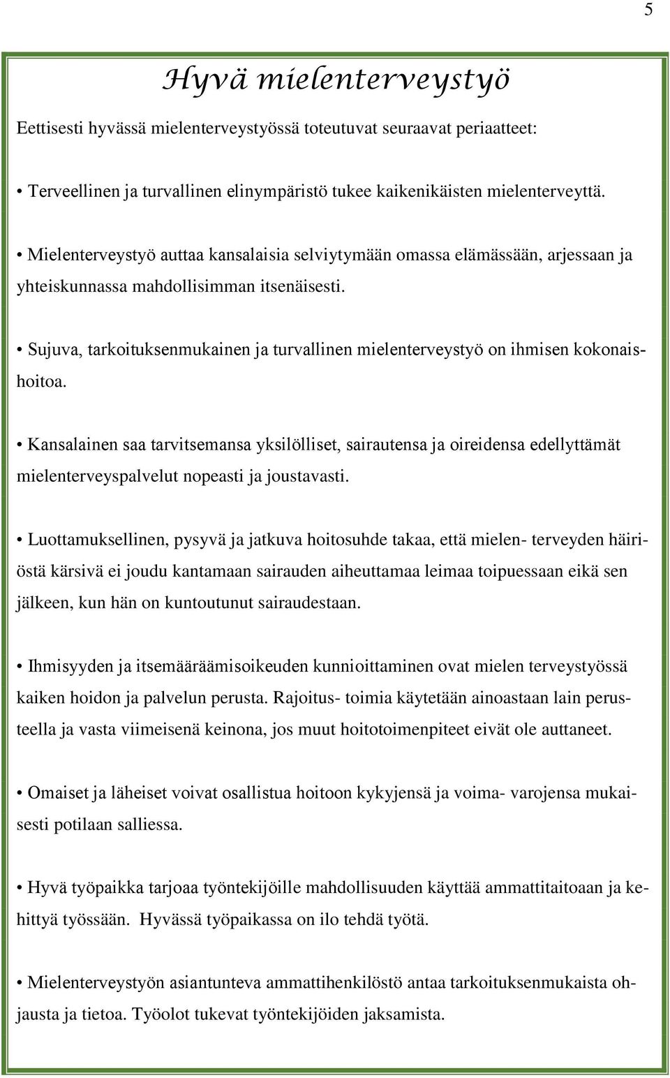 Sujuva, tarkoituksenmukainen ja turvallinen mielenterveystyö on ihmisen kokonaishoitoa.