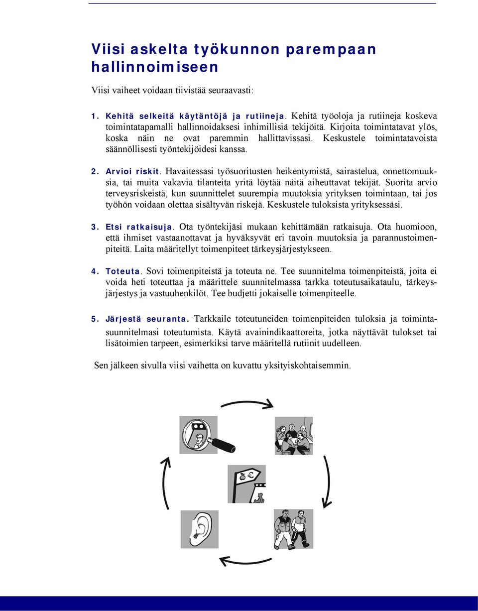 Keskustele toimintatavoista säännöllisesti työntekijöidesi kanssa. 2. Arvioi riskit.