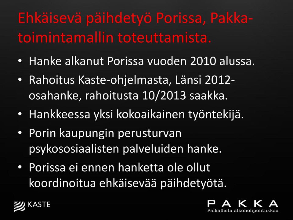 Rahoitus Kaste-ohjelmasta, Länsi 2012- osahanke, rahoitusta 10/2013 saakka.