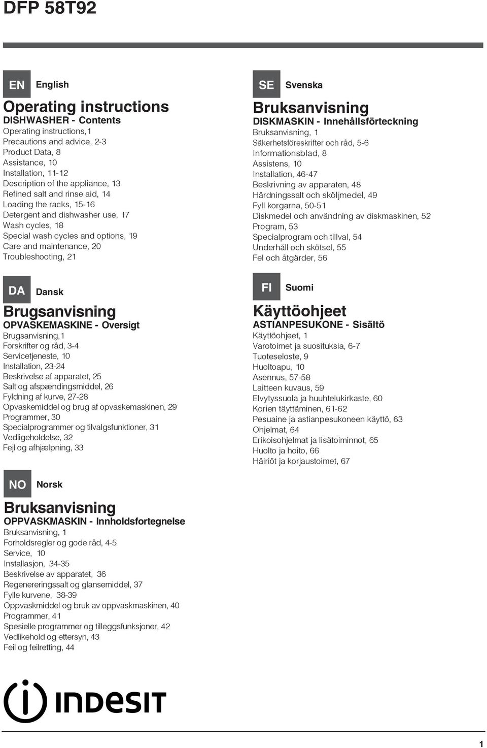 Bruksanvisning DISKMASKIN - Innehållsförteckning Bruksanvisning, 1 Säkerhetsföreskrifter och råd, 5-6 Informationsblad, 8 Assistens, 10 Installation, 46-47 Beskrivning av apparaten, 48 Härdningssalt