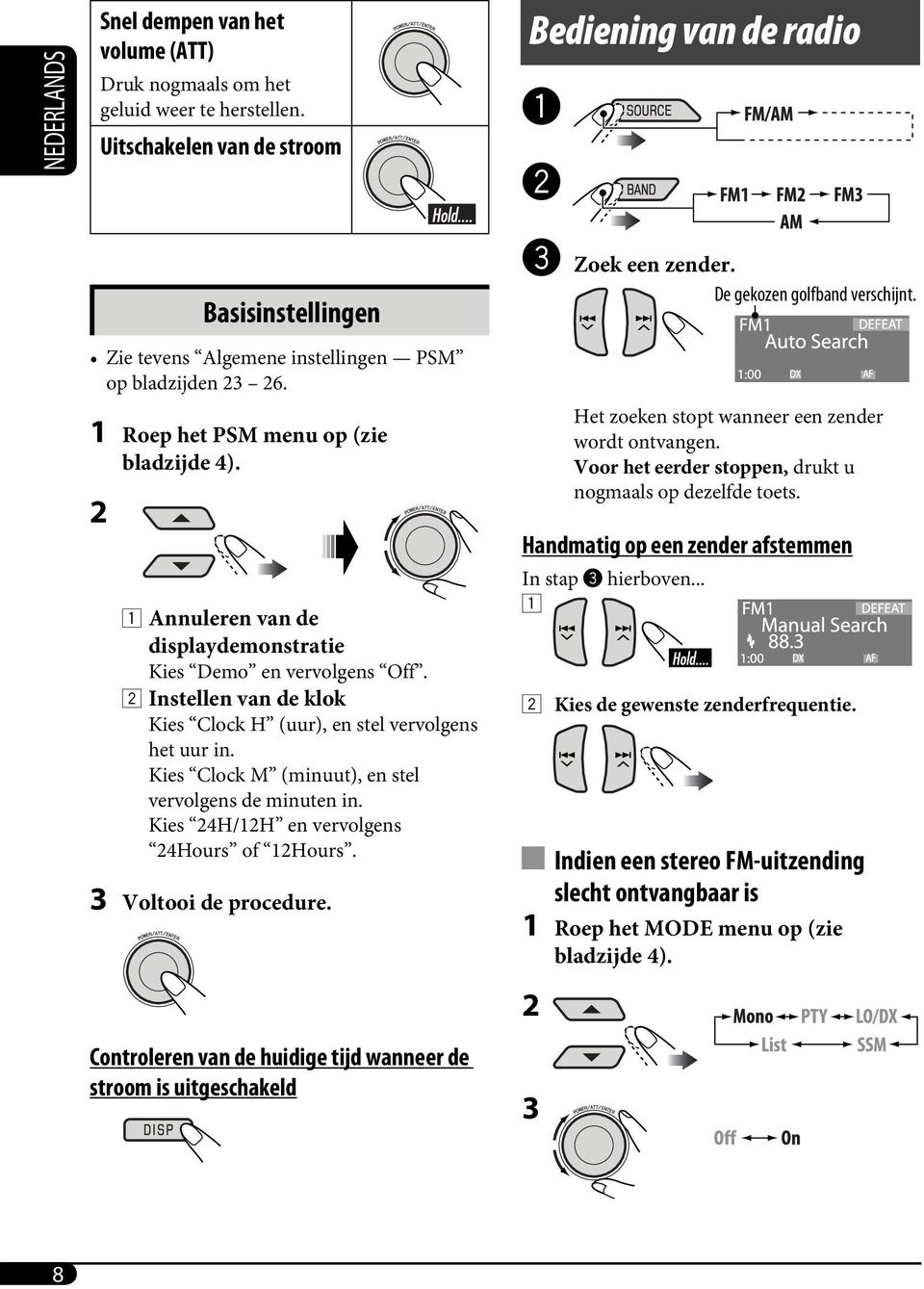 2 1 Annuleren van de displaydemonstratie Kies Demo en vervolgens Off. 2 Instellen van de klok Kies Clock H (uur), en stel vervolgens het uur in.