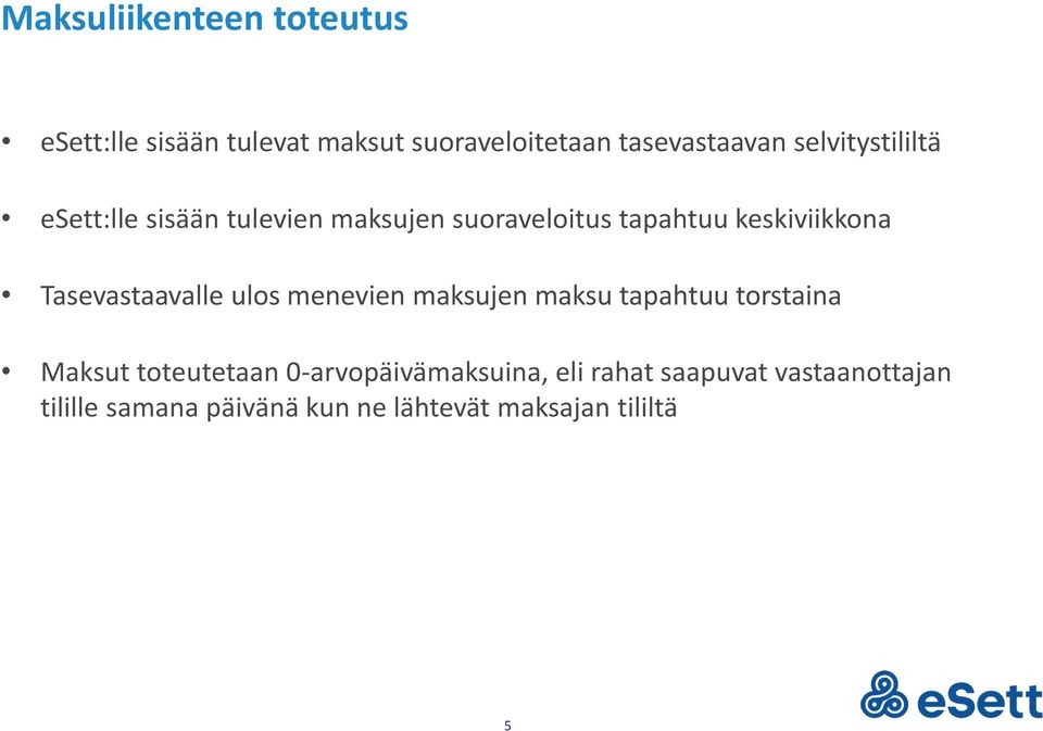 Tasevastaavalle ulos menevien maksujen maksu tapahtuu torstaina Maksut toteutetaan