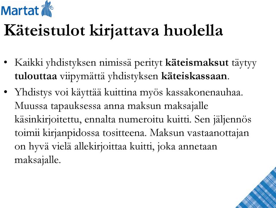 Muussa tapauksessa anna maksun maksajalle käsinkirjoitettu, ennalta numeroitu kuitti.