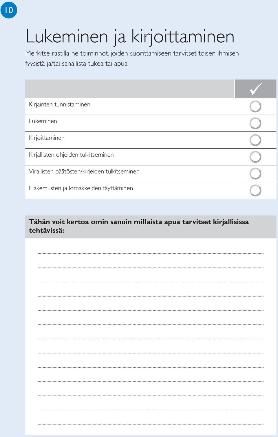 Kirjoittaminen Kirjallisten ohjeiden tulkitseminen Virallisten päätösten/kirjeiden tulkitseminen