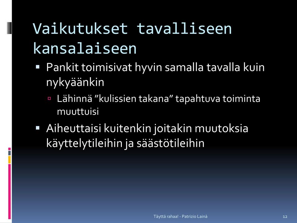 takana tapahtuva toiminta muuttuisi Aiheuttaisi