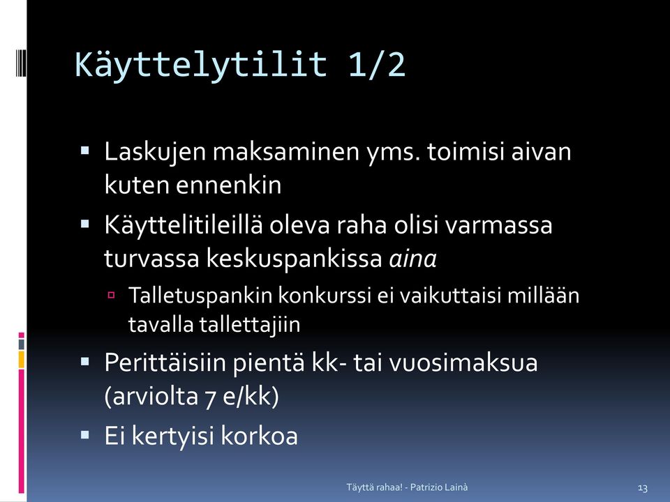 turvassa keskuspankissa aina Talletuspankin konkurssi ei vaikuttaisi