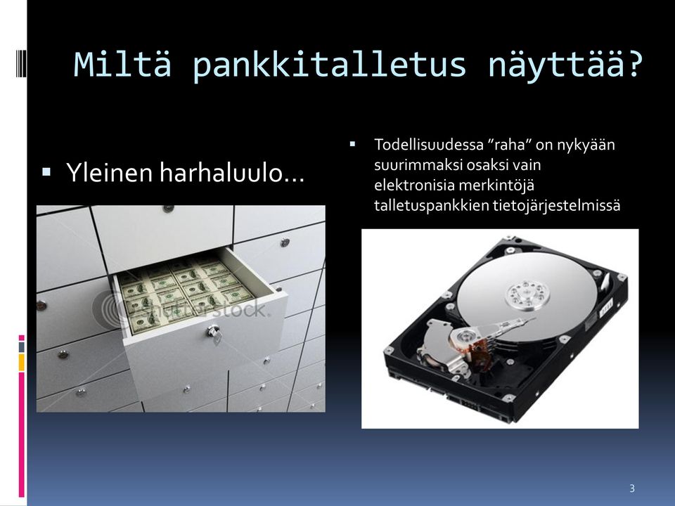 .. Todellisuudessa raha on nykyään