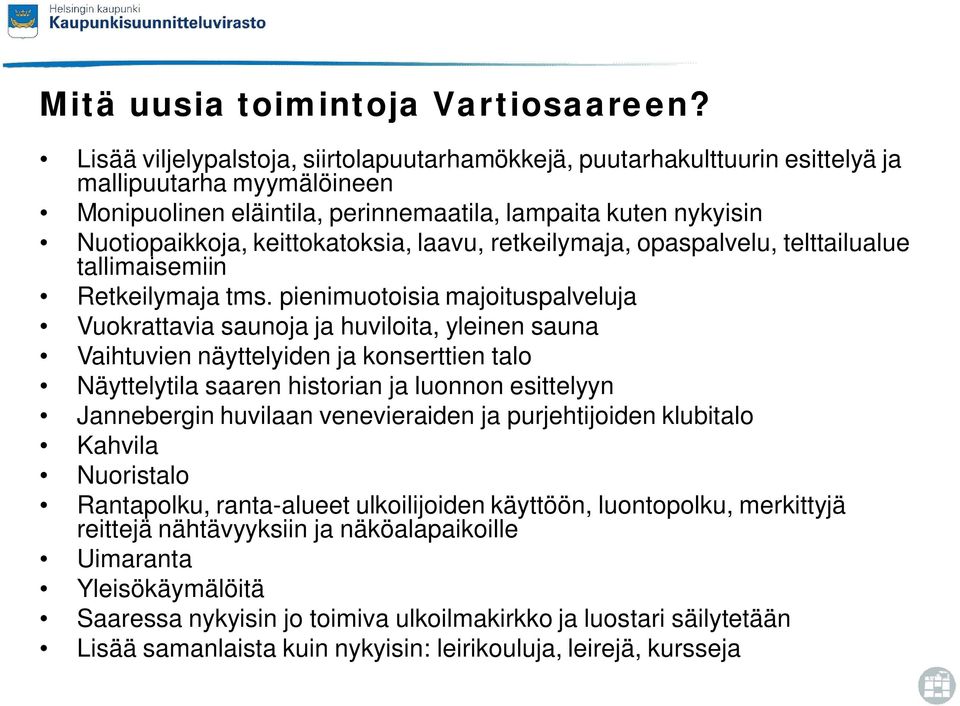 keittokatoksia, laavu, retkeilymaja, opaspalvelu, telttailualue tallimaisemiin Retkeilymaja tms.