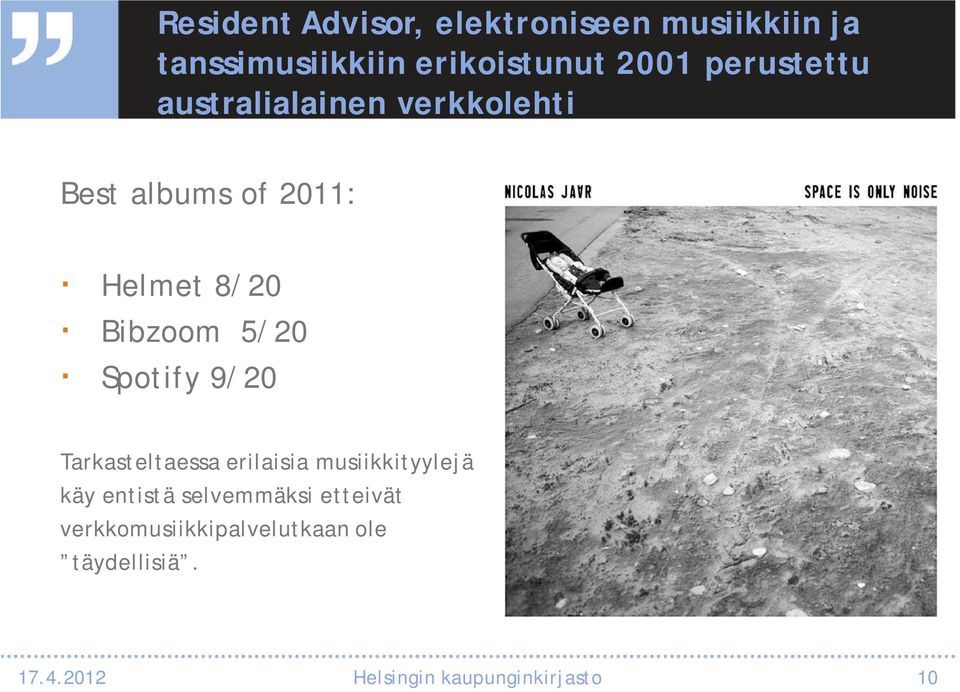 Spotify 9/20 Tarkasteltaessa erilaisia musiikkityylejä käy entistä selvemmäksi