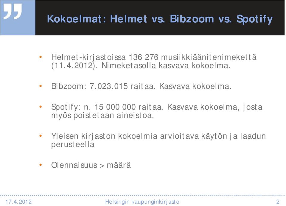 15 000 000 raitaa. Kasvava kokoelma, josta myös poistetaan aineistoa.