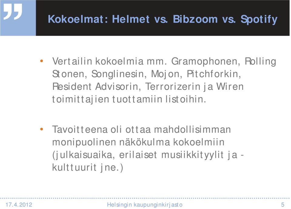 ja Wiren toimittajien tuottamiin listoihin.