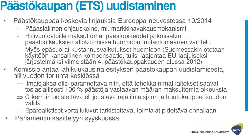 (Suomessakin otetaan käyttöön kansallinen kompensaatio, tulisi laajentaa EU-laajuiseksi järjestelmäksi viimeistään 4.