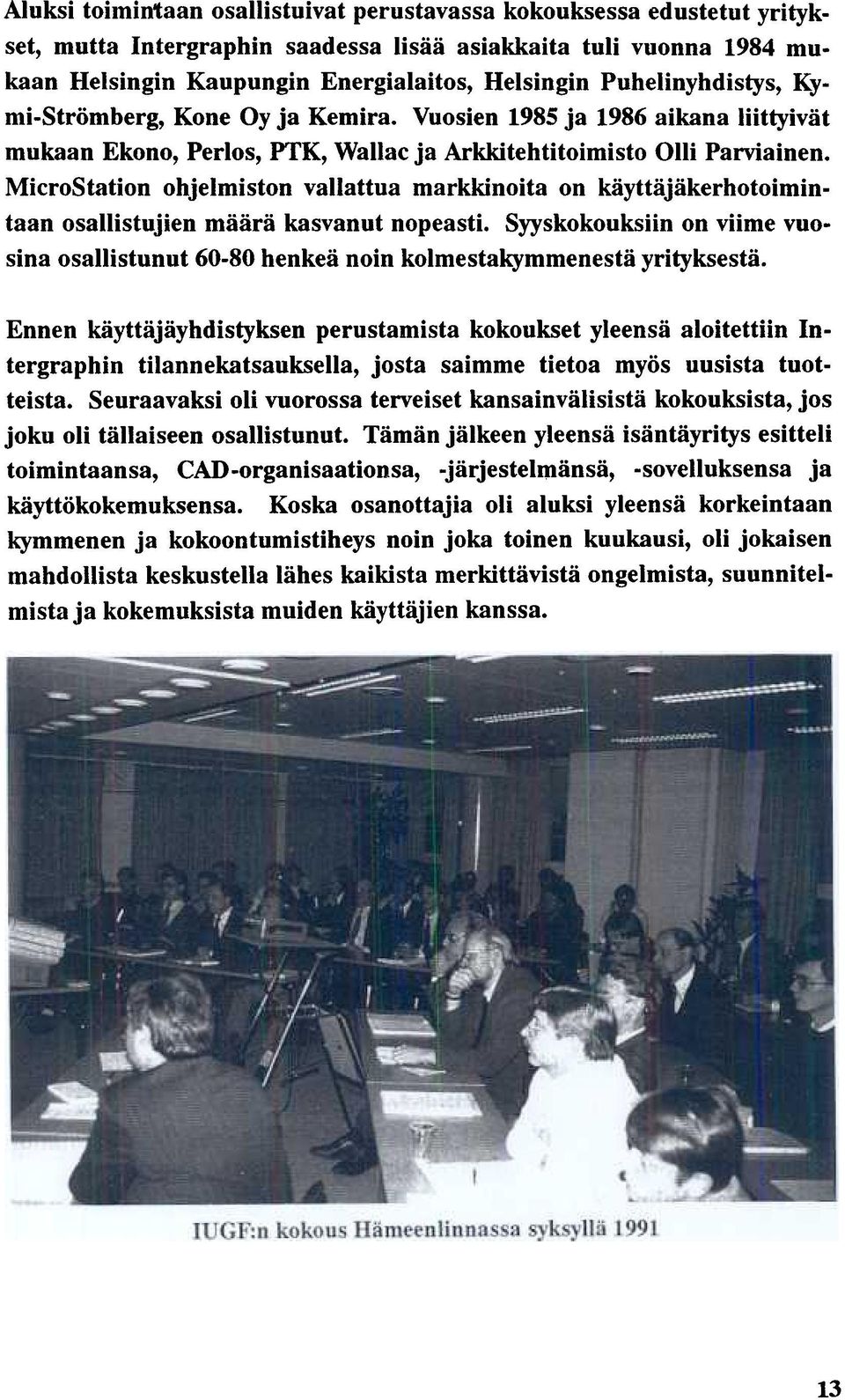 MicroStation ohjelmiston vallattua markkinoita on käyttäjäkerhotoimintaan osallistujien määrä kasvanut nopeasti.