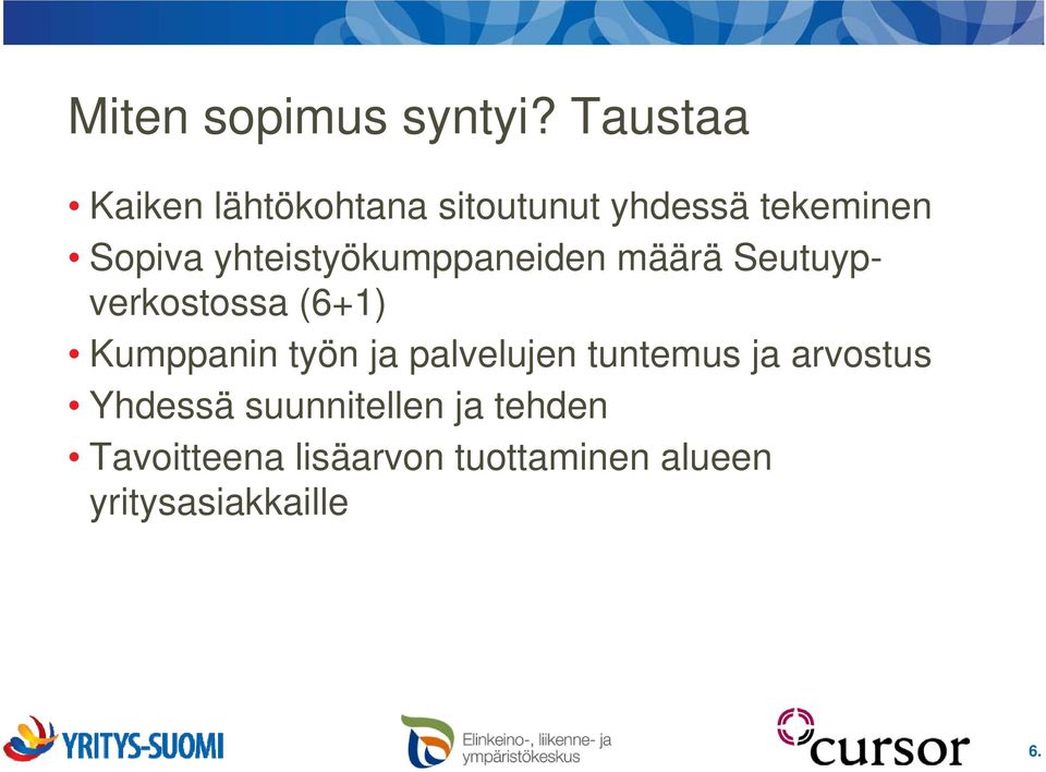 yhteistyökumppaneiden määrä Seutuypverkostossa (6+1) Kumppanin työn ja