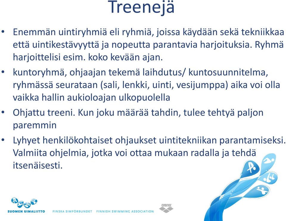 kuntoryhmä, ohjaajan tekemä laihdutus/ kuntosuunnitelma, ryhmässä seurataan (sali, lenkki, uinti, vesijumppa) aika voi olla vaikka