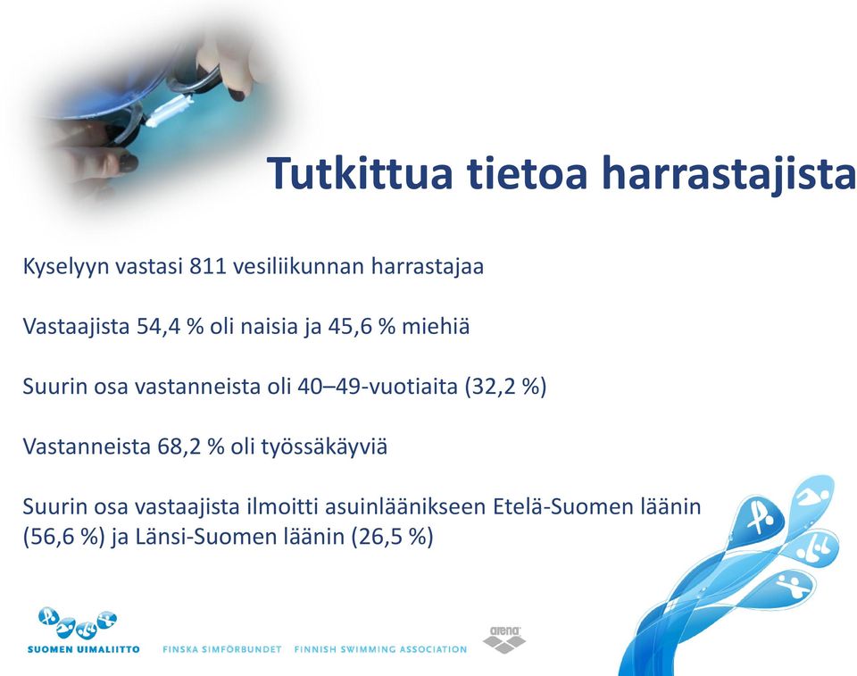 49-vuotiaita (32,2 %) Vastanneista 68,2 % oli työssäkäyviä Suurin osa