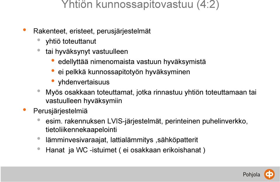 rinnastuu yhtiön toteuttamaan tai vastuulleen hyväksymiin Perusjärjestelmiä esim.