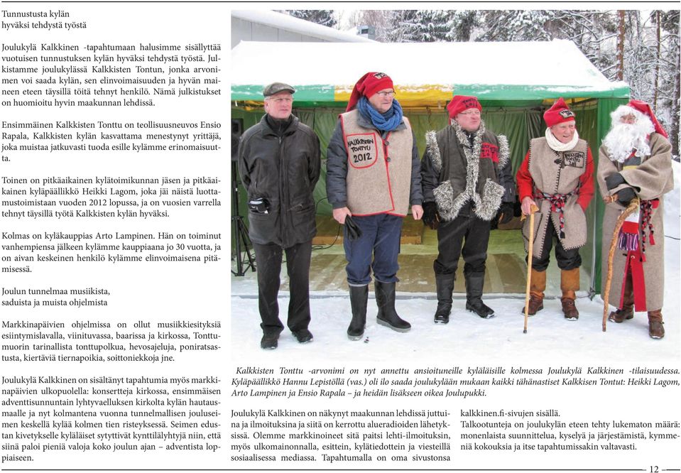 Nämä julkistukset on huomioitu hyvin maakunnan lehdissä.