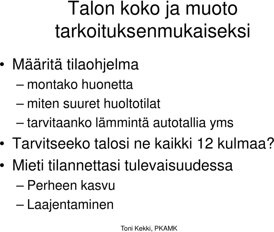 tarvitaanko lämmintä autotallia yms Tarvitseeko talosi ne