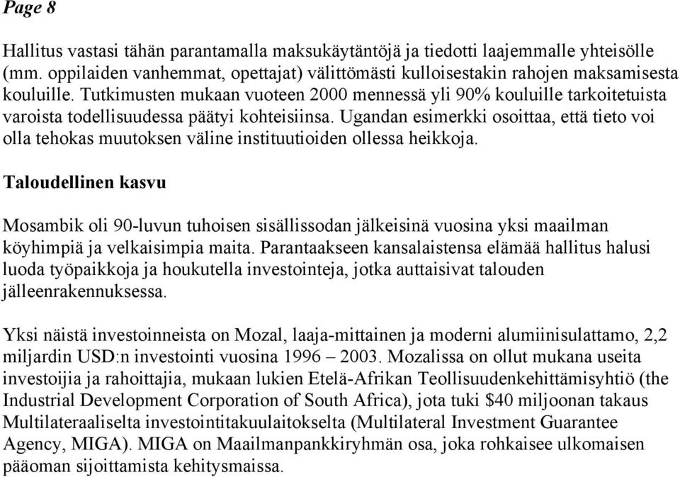 Ugandan esimerkki osoittaa, että tieto voi olla tehokas muutoksen väline instituutioiden ollessa heikkoja.