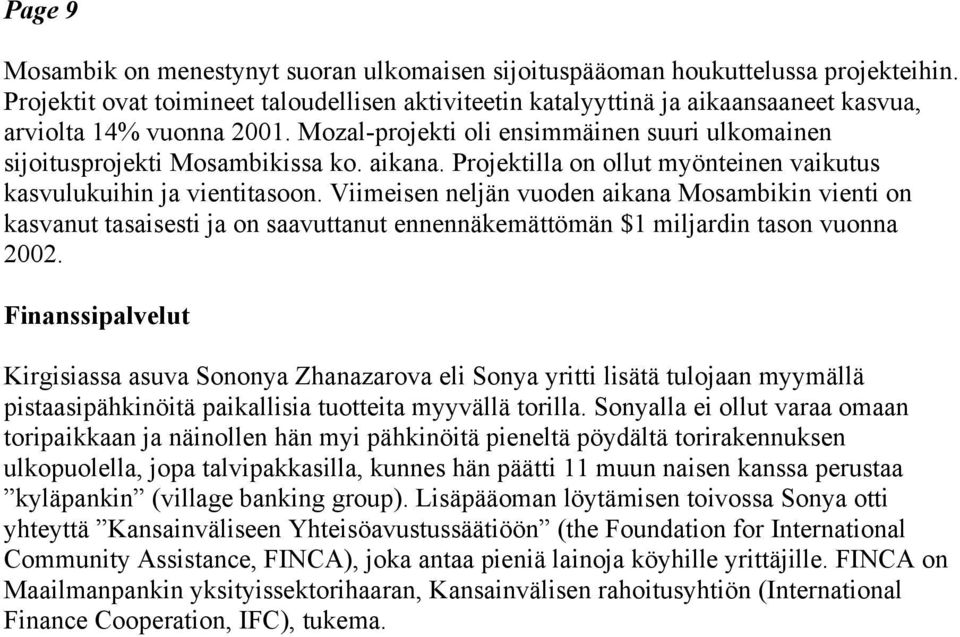 aikana. Projektilla on ollut myönteinen vaikutus kasvulukuihin ja vientitasoon.