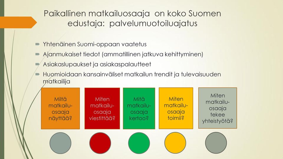 kansainväliset matkailun trendit ja tulevaisuuden matkailija Miltä matkailuosaaja näyttää?