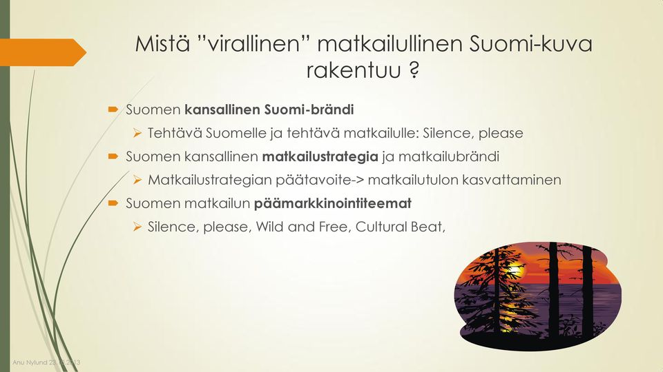 Suomen kansallinen matkailustrategia ja matkailubrändi Matkailustrategian päätavoite->