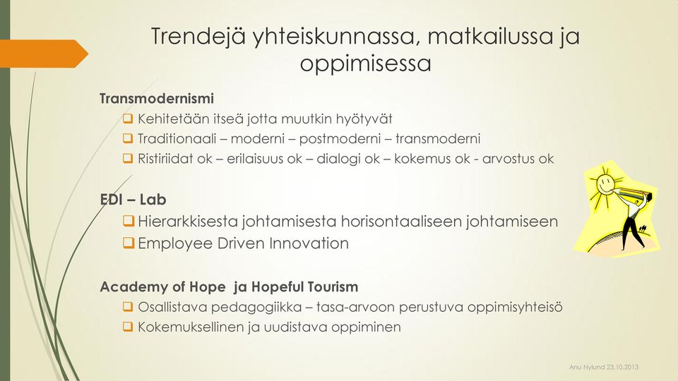 Lab Hierarkkisesta johtamisesta horisontaaliseen johtamiseen Employee Driven Innovation Academy of Hope ja Hopeful