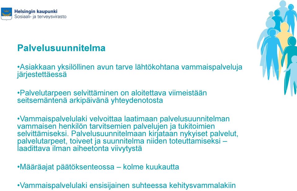 palvelujen ja tukitoimien selvittämiseksi.