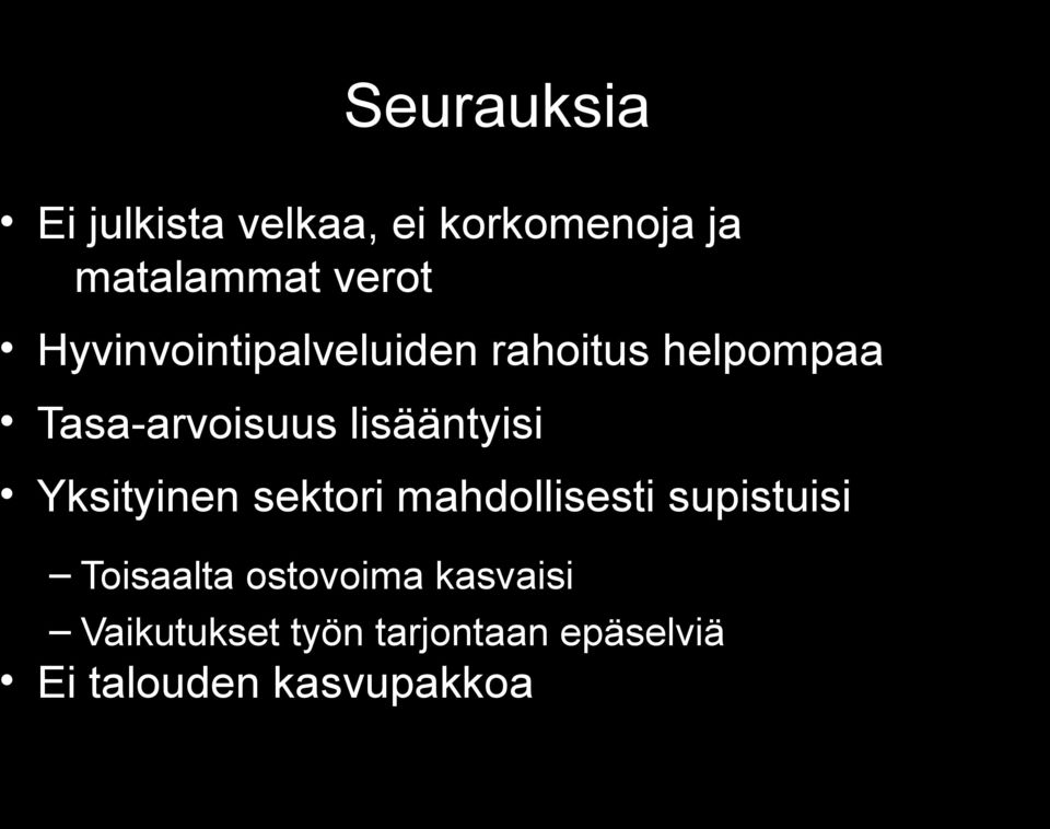 lisääntyisi Yksityinen sektori mahdollisesti supistuisi Toisaalta