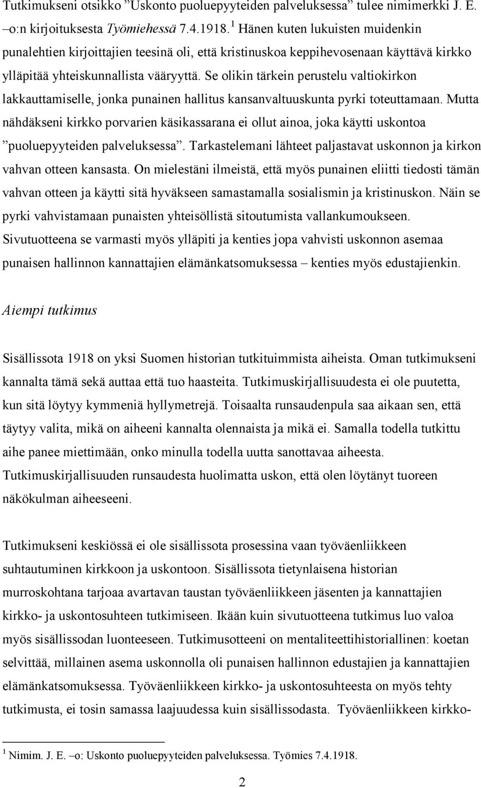 Se olikin tärkein perustelu valtiokirkon lakkauttamiselle, jonka punainen hallitus kansanvaltuuskunta pyrki toteuttamaan.