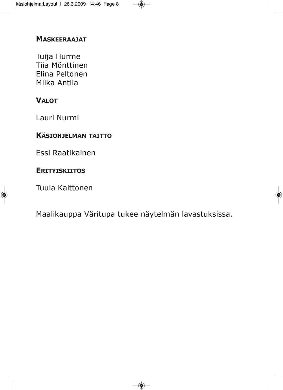 Elina Peltonen Milka Antila valot Lauri Nurmi KäsiohjelMaN