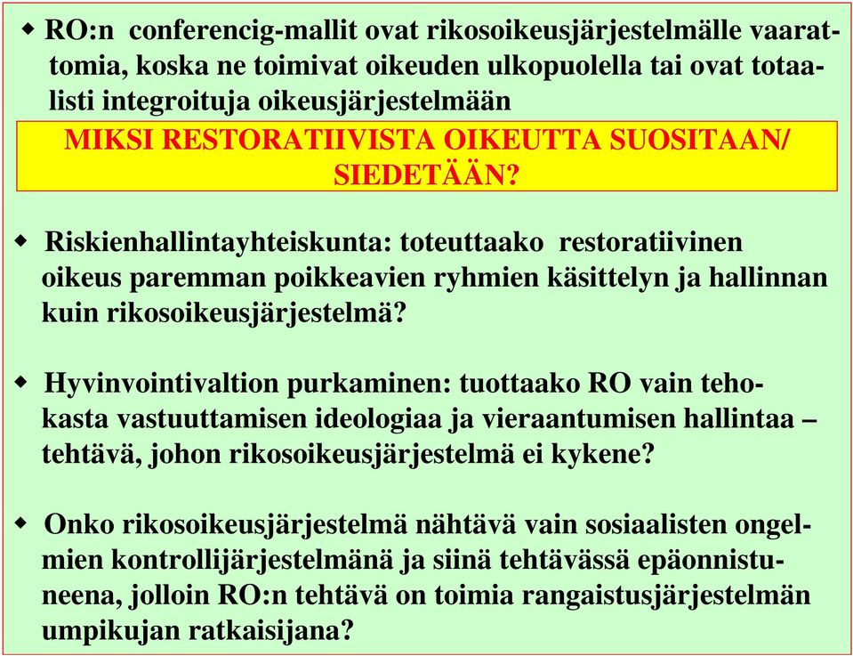 Riskienhallintayhteiskunta: toteuttaako restoratiivinen oikeus paremman poikkeavien ryhmien käsittelyn ja hallinnan kuin rikosoikeusjärjestelmä?