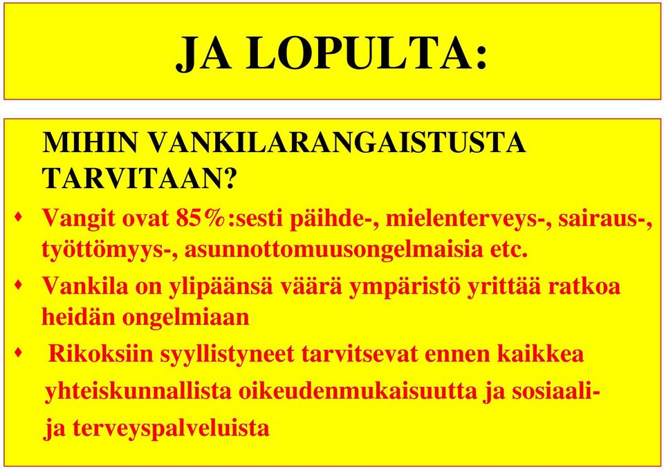 asunnottomuusongelmaisia etc.