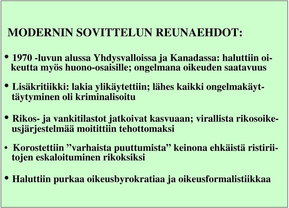 Rikos- ja vankitilastot jatkoivat kasvuaan; virallista rikosoikeusjärjestelmää moitittiin tehottomaksi Korostettiin