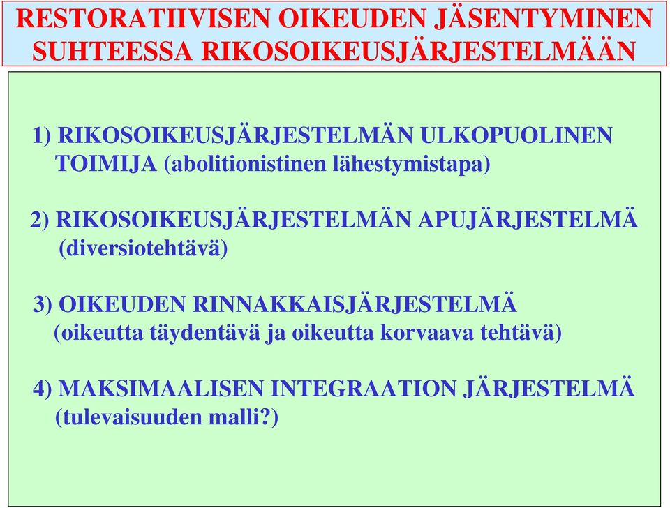 RIKOSOIKEUSJÄRJESTELMÄN APUJÄRJESTELMÄ (diversiotehtävä) 3) OIKEUDEN RINNAKKAISJÄRJESTELMÄ