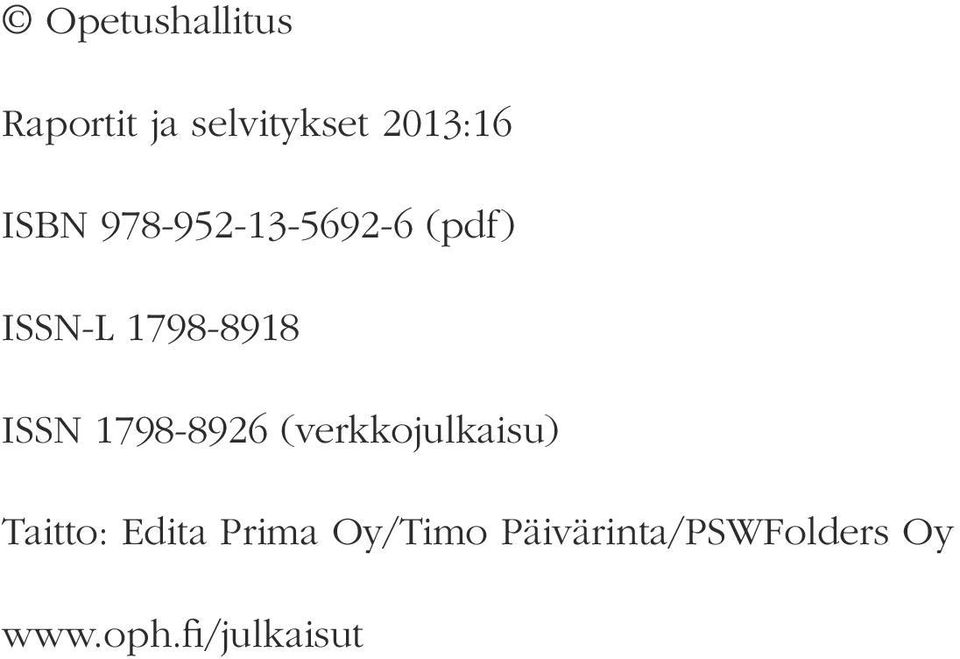 ISSN 1798-8926 (verkkojulkaisu) Taitto: Edita