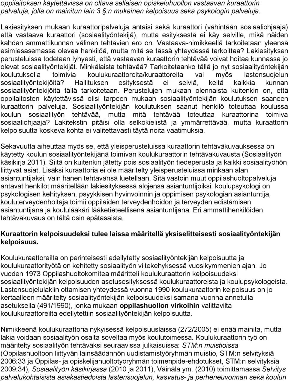 ammattikunnan välinen tehtävien ero on. Vastaava-nimikkeellä tarkoitetaan yleensä esimiesasemassa olevaa henkilöä, mutta mitä se tässä yhteydessä tarkoittaa?