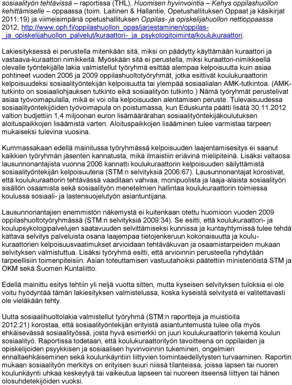 fi/oppilashuollon_opas/jarjestaminen/oppilas- _ja_opiskelijahuollon_palvelut/kuraattori-_ja_psykologitoiminta/koulukuraattori.