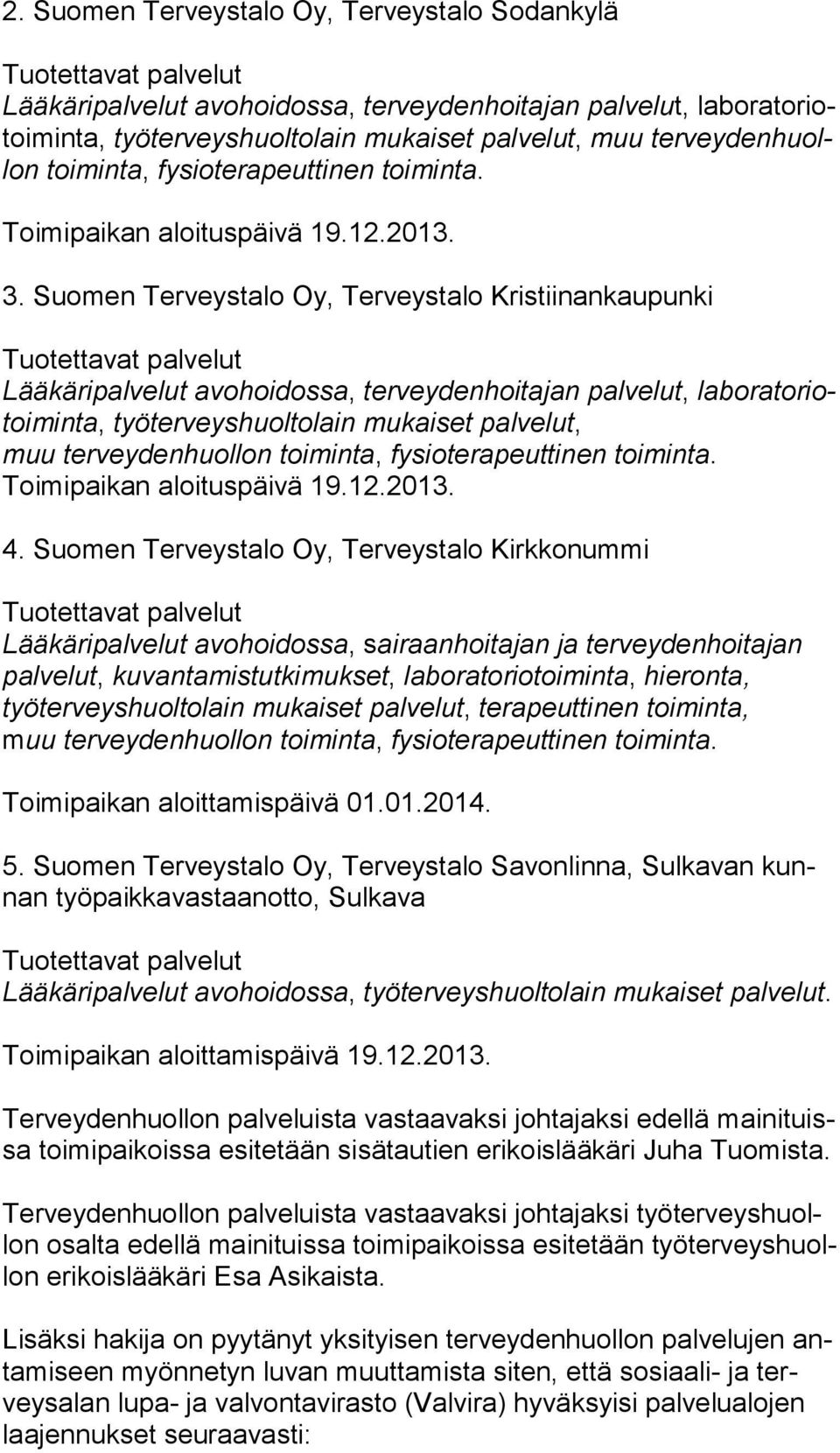 Suomen Terveystalo Oy, Terveystalo Kristiinankaupunki Lääkäripalvelut avohoidossa, terveydenhoitajan palvelut, la bo ra to riotoi min ta, työterveyshuoltolain mukaiset palvelut, muu terveydenhuollon