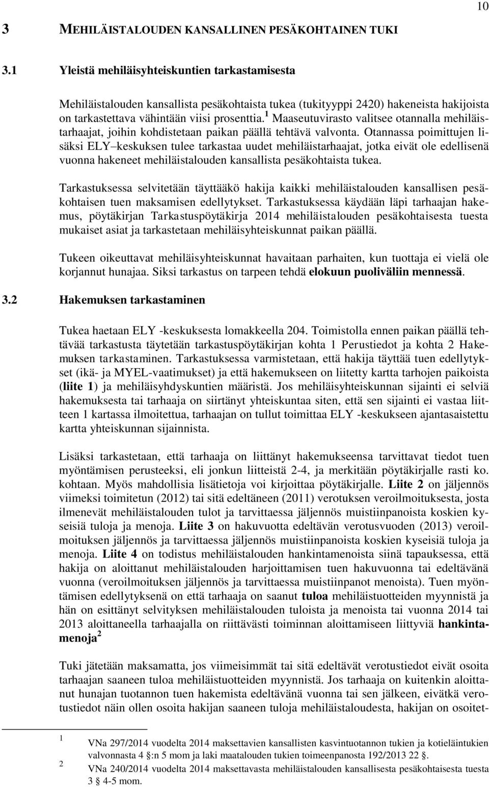 Maaseutuvirasto valitsee otannalla mehiläistarhaajat, joihin kohdistetaan paikan päällä tehtävä valvonta.