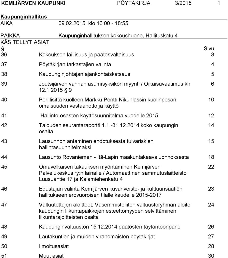 Kaupunginjohtajan ajankohtaiskatsaus 5 39 Joutsijärven vanhan asumisyksikön myynti / Oikaisuvaatimus kh 12